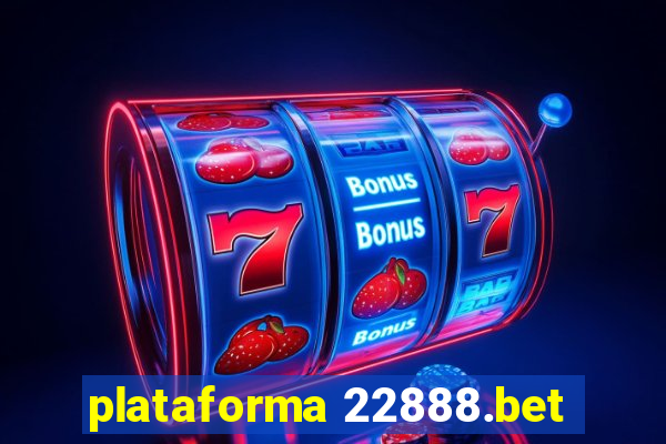 plataforma 22888.bet